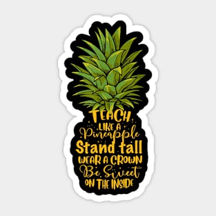 For Men Women Teacher Teach Like A Pineapple Sticker